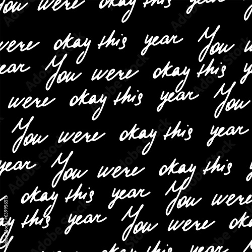 Seamless Christmas pattern with lettering - You were are okay this year. A pattern with handwritten text on a black background.