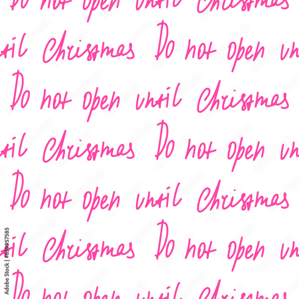 Seamless Christmas pattern with lettering - Don't open it until Christmas. A pattern with handwritten text on a white background.