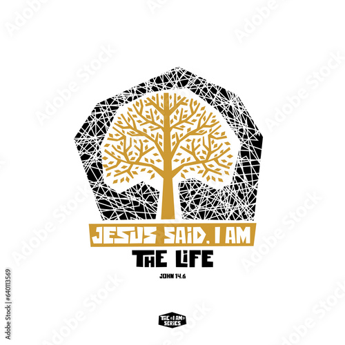 The "I'am" series. Jesus said I'am - the life.
