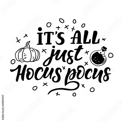 Hand drawn lettering about Halloween - It s all hocus pocus. Vector composition on halloween theme perfect for posters, cards, banners, prints on t shirts, bags, pillows