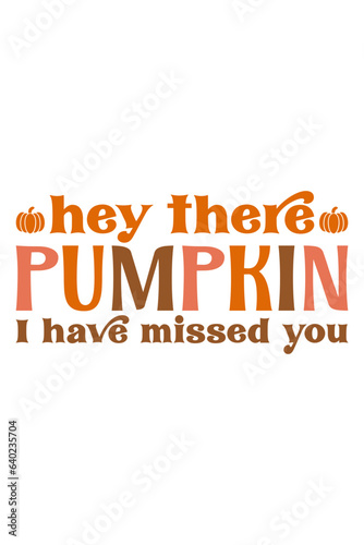 hey there pumpkin i have missed you retro svg t-shirt design, hey there pumpkin i have missed you retro design, hey there pumpkin i have missed you fall svg, hey there pumpkin i have missed you fall.