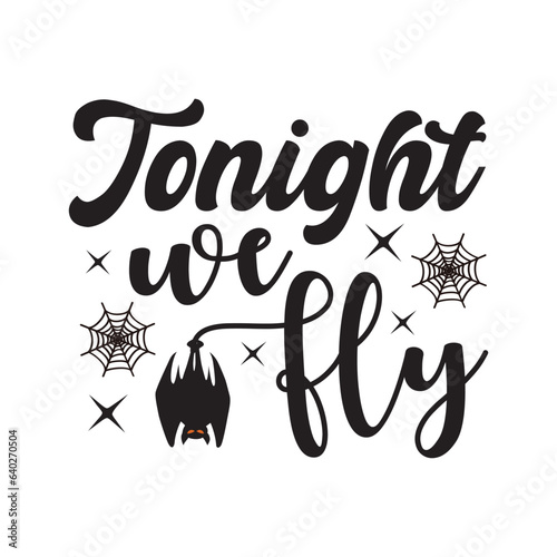 Tonight We Fly Halloween Gifts svg