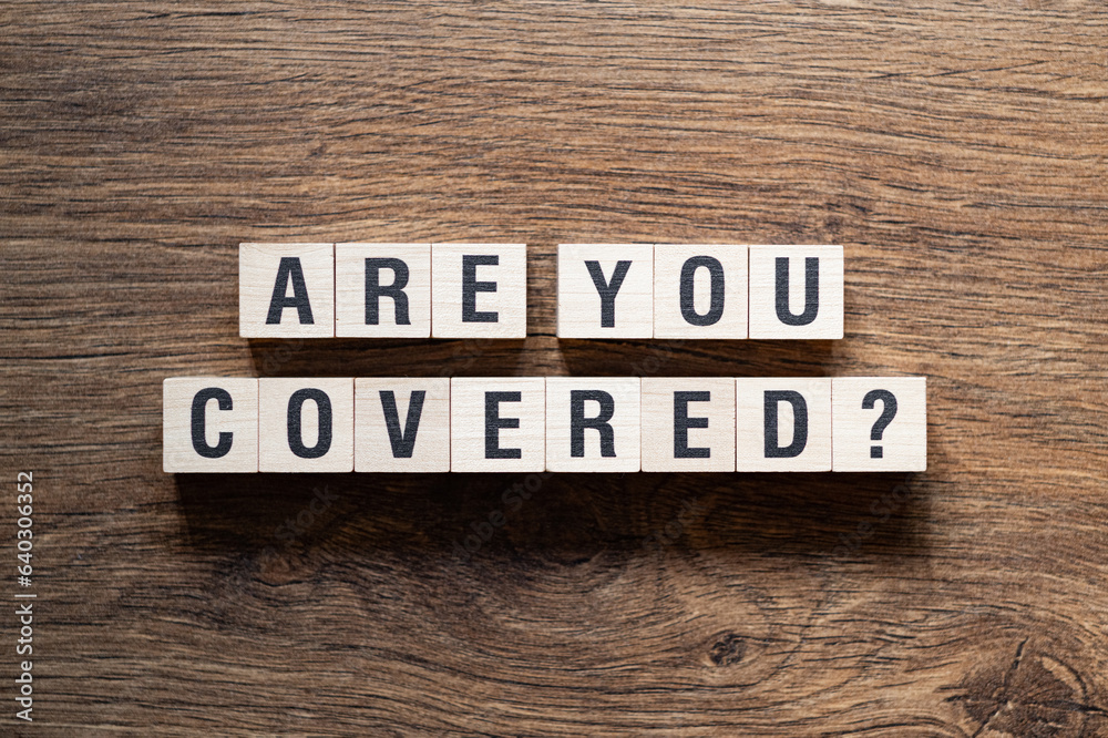 Are you covered - word concept on building blocks, text Are you covered - word concept on building blocks, text