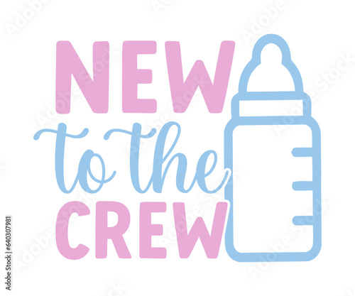 New To The Crew svg, T-Shirt baby, Cute Baby Sayings SVG, Baby Quote, Newborn baby SVG