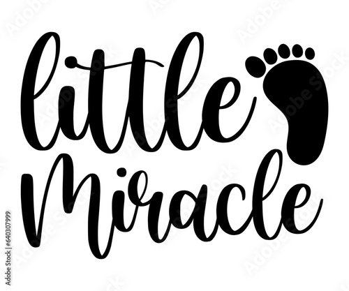 Little Miracle svg, T-Shirt baby, Cute Baby Sayings SVG, Baby Quote, Newborn baby SVG