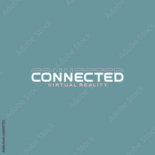connected virtual reality typography slogan for t shirt printing, tee graphic design.  