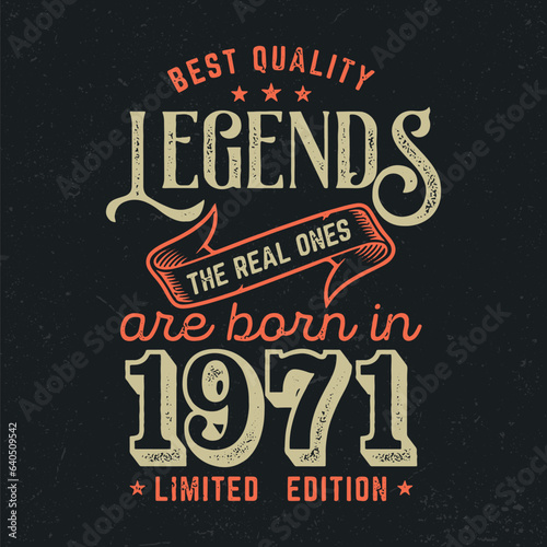 Legends Are Born In 1971 - Fresh Birthday Design. Good For Poster, Wallpaper, T-Shirt, Gift.
