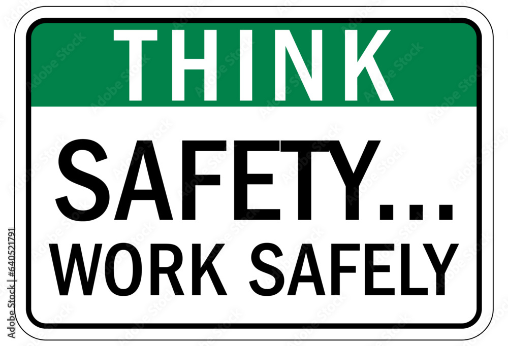Think safety sign and labels think safety, work safely