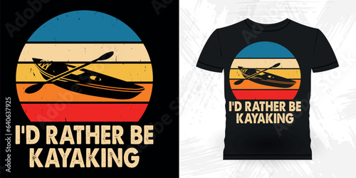 I'd Rather Be Kayaking Funny Paddling Boat Retro Vintage Kayaking T-shirt Design