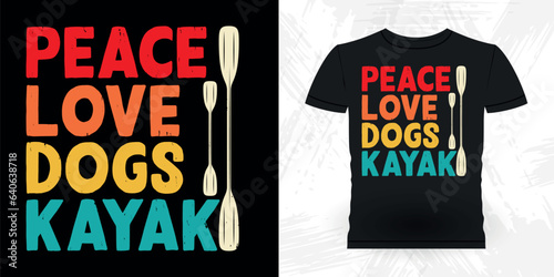 Peace Love Dogs Kayak Funny Paddling Boat Retro Vintage Kayaking T-shirt Design