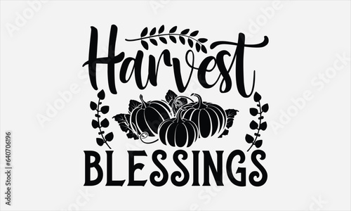 Harvest Blessings - Thanksgiving SVG Design, Handmade calligraphy vector illustration, For the design of postcards, Cutting Cricut and Silhouette, EPS 10.