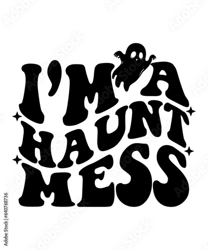 i’m a haunt mess svg design, i’m a haunt mess t-shirt design, halloween design