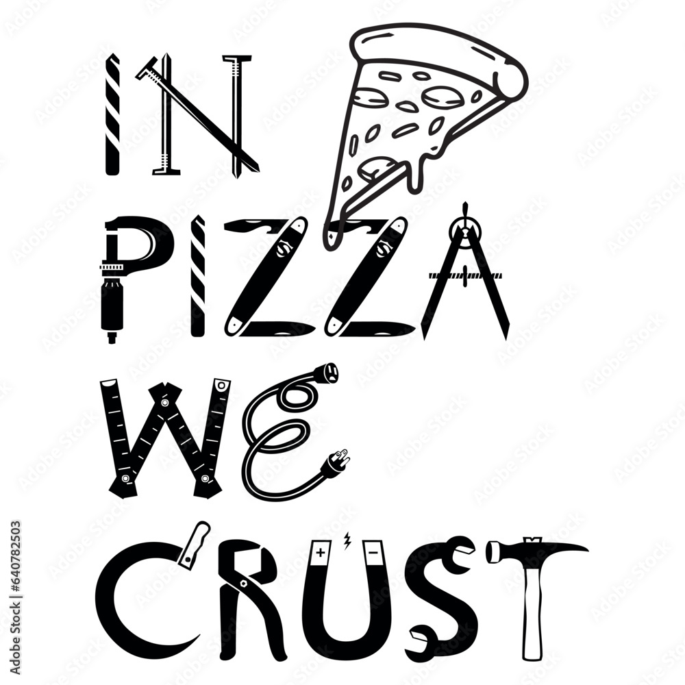 In pizza we crust design, tshirt design, slogan, funny In pizza we crust design, tshirt design, slogan, funny