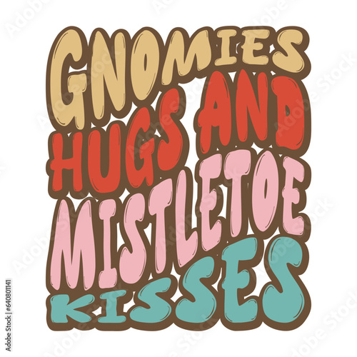 Gnomies hugs and mistletoe kisses