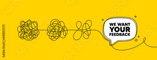 We want your feedback tag. Simplify complex process with speech bubble. Survey or customer opinion sign. Client comment. Your feedback speech bubble message. Tangle chaos. Easy solution. Vector