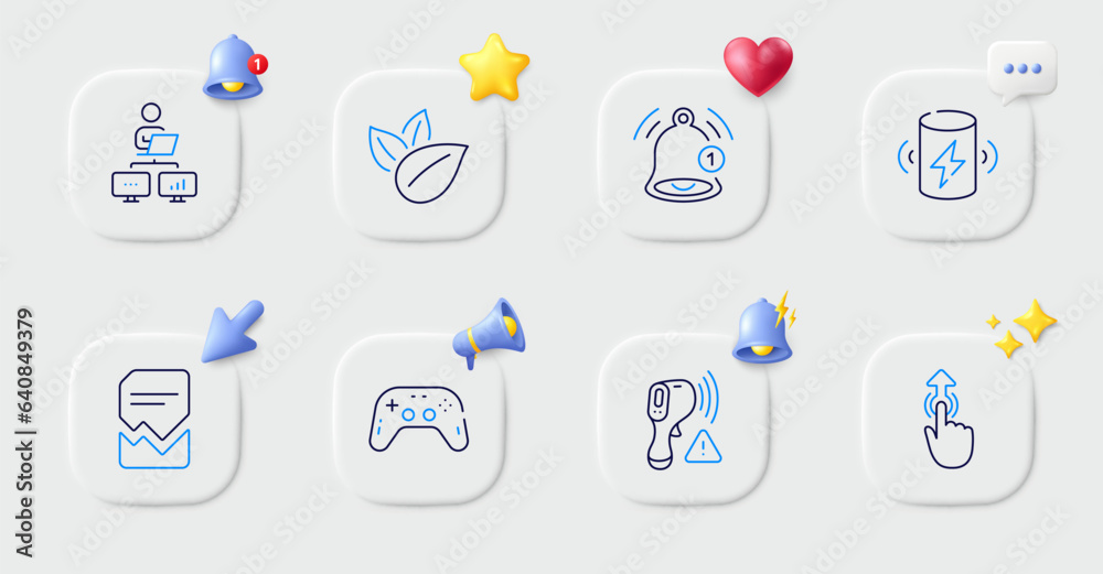 Reminder, Charge battery and Swipe up line icons. Buttons with 3d bell, chat speech, cursor. Pack of Electronic thermometer, Work home, Corrupted file icon. Organic product, Gamepad pictogram. Vector