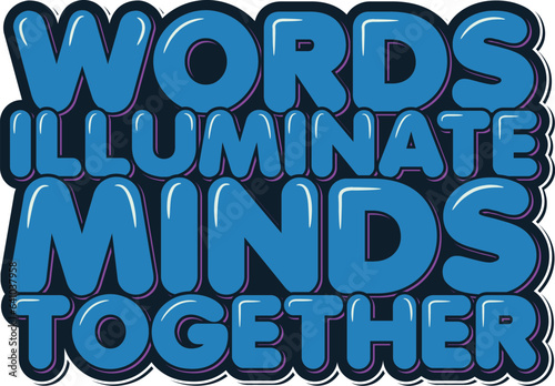 A quote highlighting the power of words to enlighten minds collectively