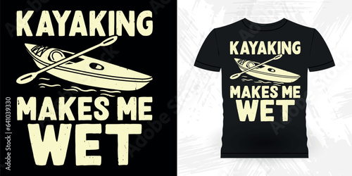 Kayaking  Make Me Wet Funny Paddling Boat Retro Vintage Kayaking T-shirt Design