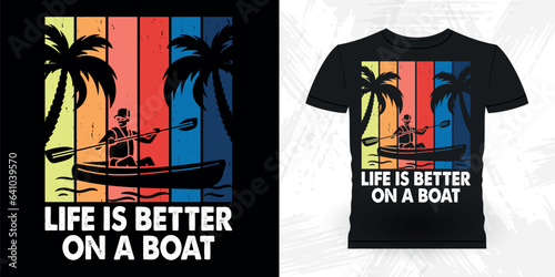 Life Is Better On A Boat Funny Paddling Boat Retro Vintage Kayaking T-shirt Design