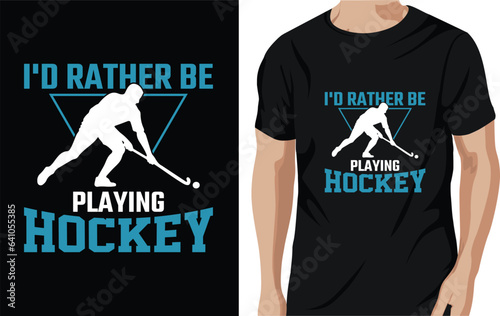 Vector i'd rather be playing hockey - field hockey t shirt design, vector, poster, or template.