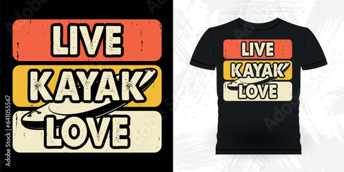 Live Kayak Love Funny Paddling Boat Retro Vintage Kayaking T-shirt Design