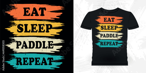 Eat Sleep Paddle Repeat Funny Paddling Boat Retro Vintage Kayaking T-shirt Design