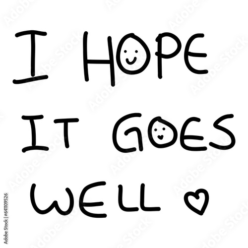 I hope it goes well