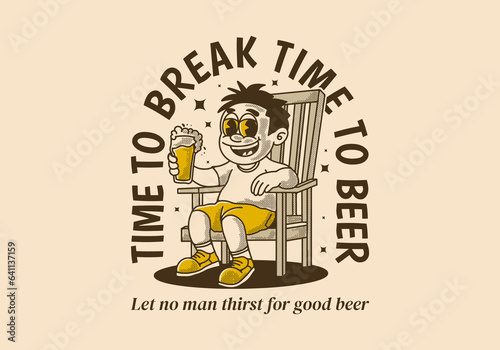 Time to break time to beer, vintage illustration of a man sit on the chair and holding a glass of beer
