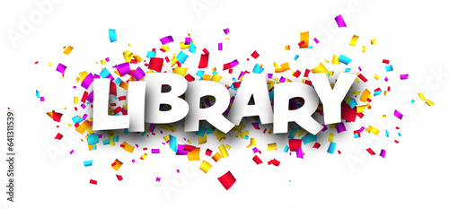 Banner with library sign over colorful cut out ribbon confetti background.