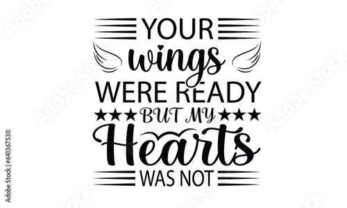 Your Wings Were Ready But My Heart Was Not Vector And Clip Art