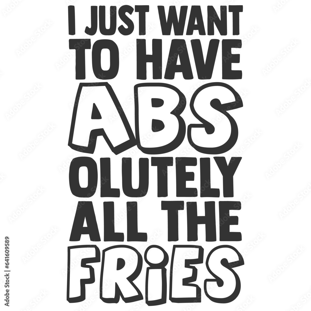 I Just Want To Have Absolutely All The Fries - Anti Gym Illustration