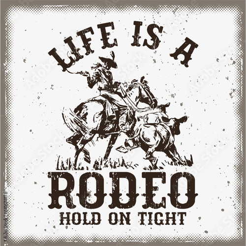 life is a rodeo hold on tight cowboy t-shirt design