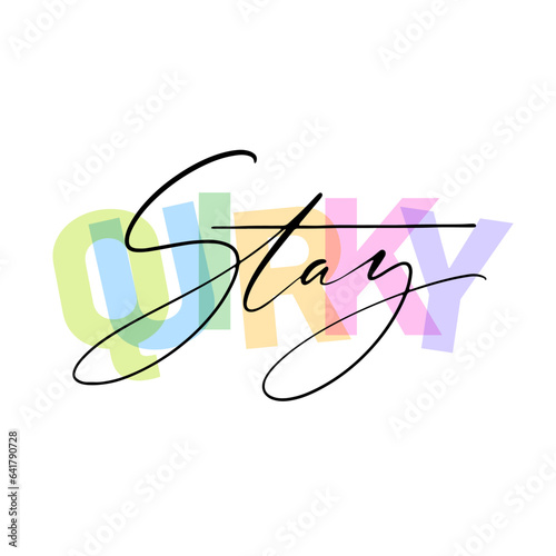 Stay quirky - lettering short slogan. Vector minimalistic lettering. Ink thin elegant script on bold letters. Design for cards, banner, posters, social media.