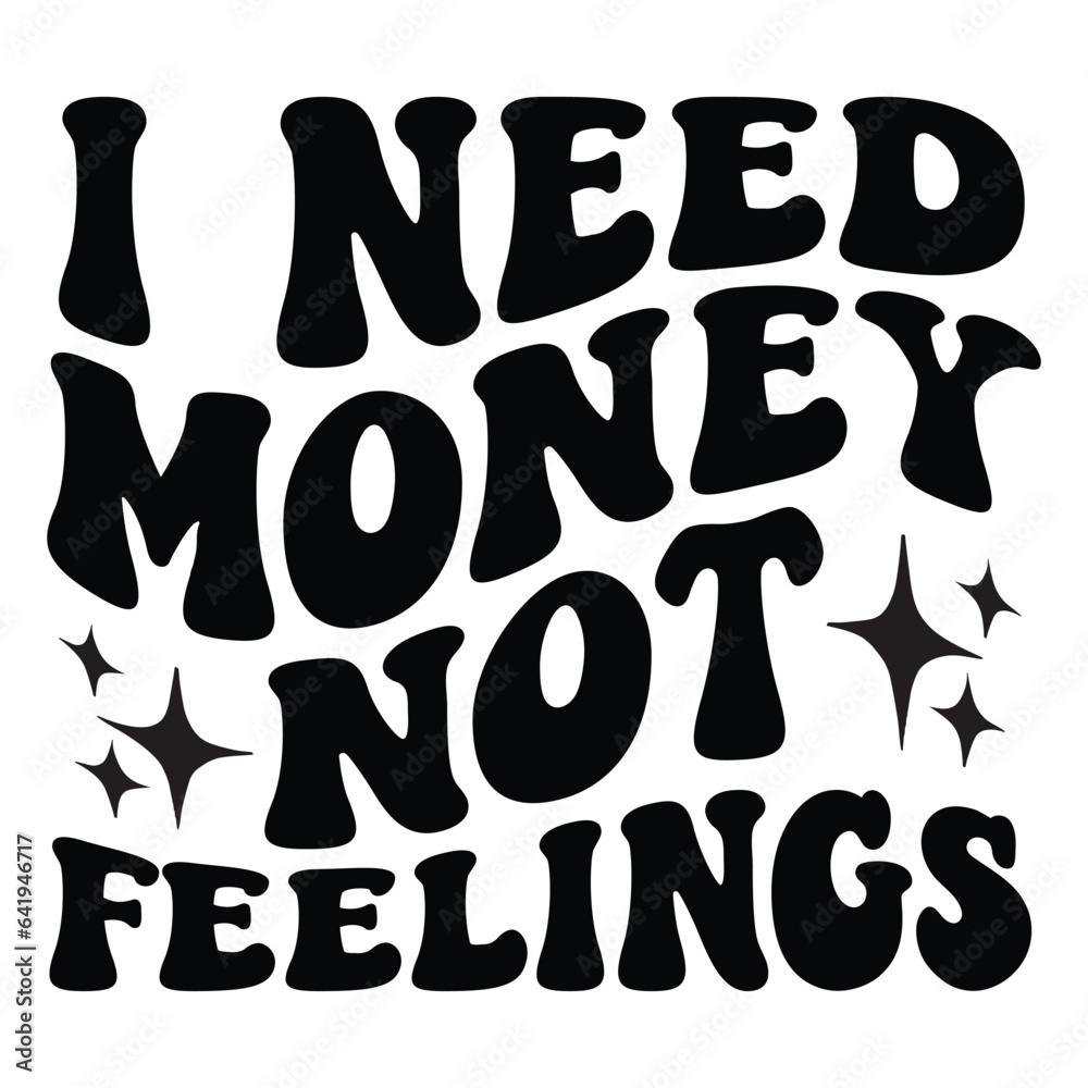 I need money not feelings Retro SVG