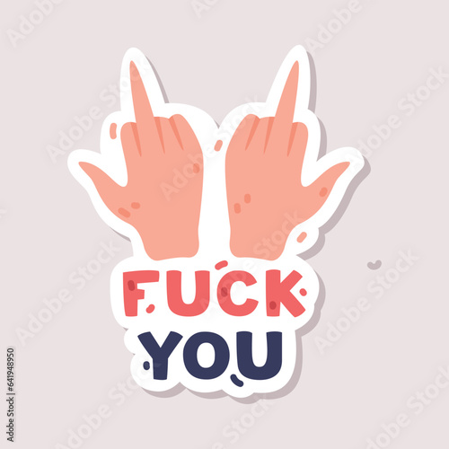Middle Finger Fuck You Sticker with Hand Gesture and Saying Vector Template