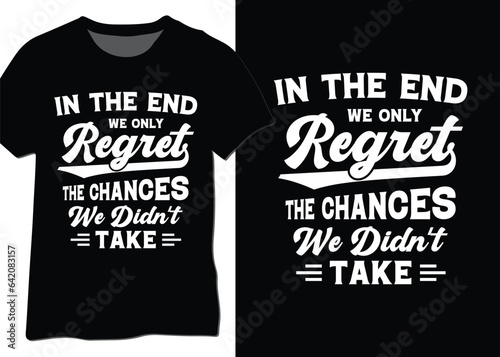 In The End, We Only Regret The Chances We Didn't Take. Travel Quote. Journey Quote. Mindset Quote.