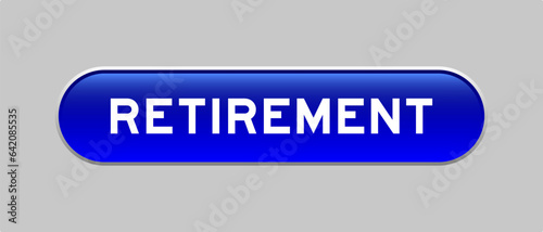 Blue color capsule shape button with word retirement on gray background