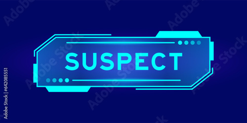 Futuristic hud banner that have word suspect on user interface screen on blue background