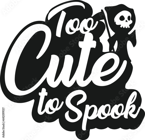 Halloween Typo design Too Cute to Spook
