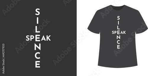 Graphic t-shirt design, typography slogan for "Silence and Speak",vector illustration for t-shirt.
