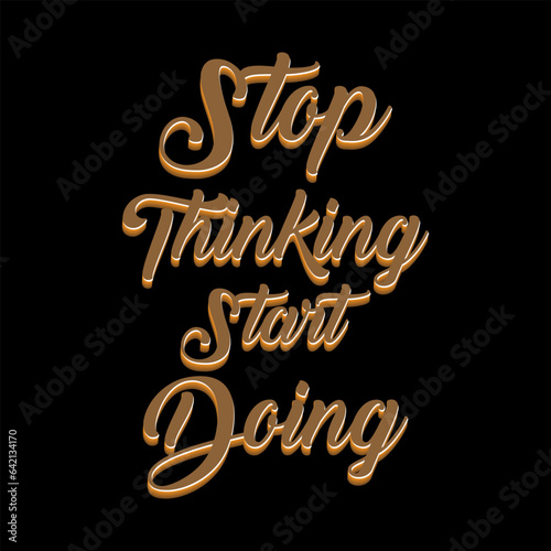 stop thinking stort doing best selling motivational tshirt design motivational tshirt design  motivational typography t shirt design tshirt design