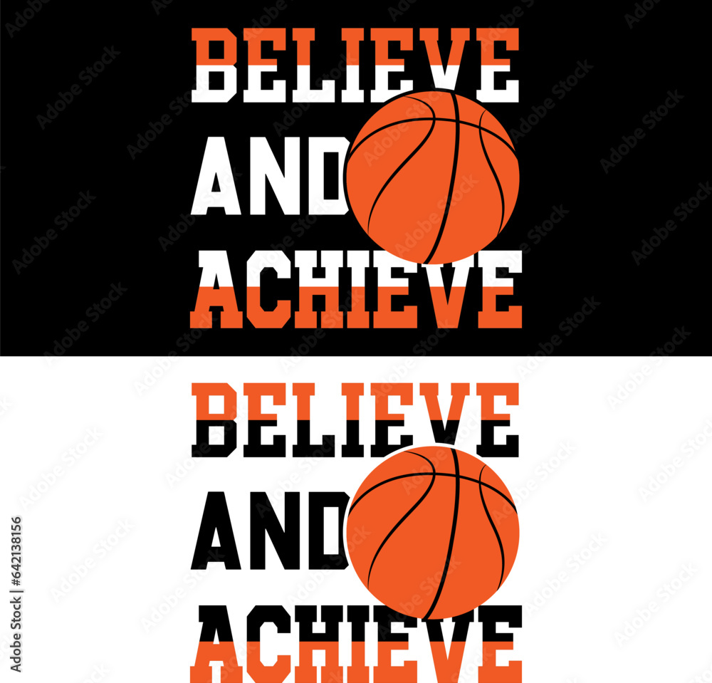 Believe and achieve. basketball T-shirt  design. 
