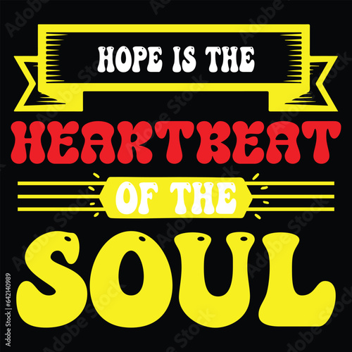 Print hope is the heartbeat of the soul illustration.