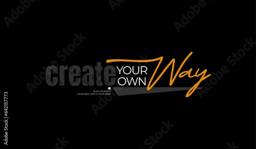 Create your way, abstract typography motivational quotes modern design slogan. Vector illustration graphics for print t shirt, apparel, background, poster, banner, postcard or social media content.
