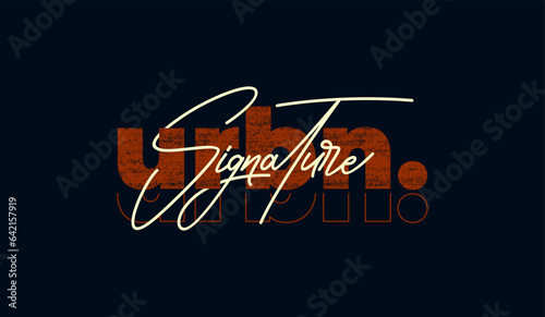 Urban signature, abstract typography motivational quotes modern design slogan. Vector illustration graphics for print t shirt, apparel, background, poster, banner, postcard or social media content.