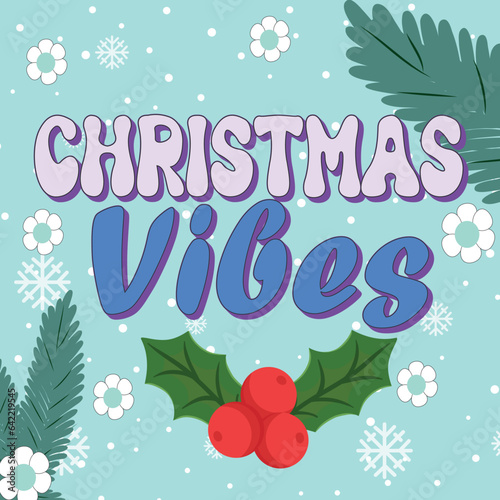Christmas Vibes phrase with pine tree and mistletoe. 70s, 80s groovy posters, retro print  for greeting card, T shirt print, poster, mug, and gift design. Vector illustration