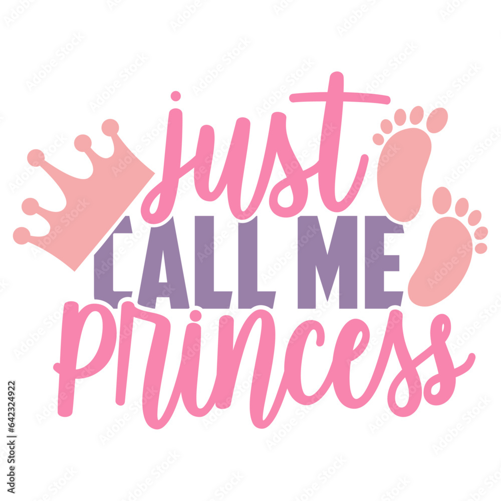 Just Call Me Princess - Baby Girl Illustration Just Call Me Princess - Baby Girl Illustration