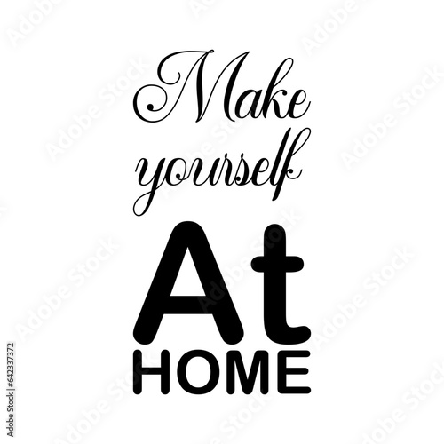 make yourself at home black letter quote