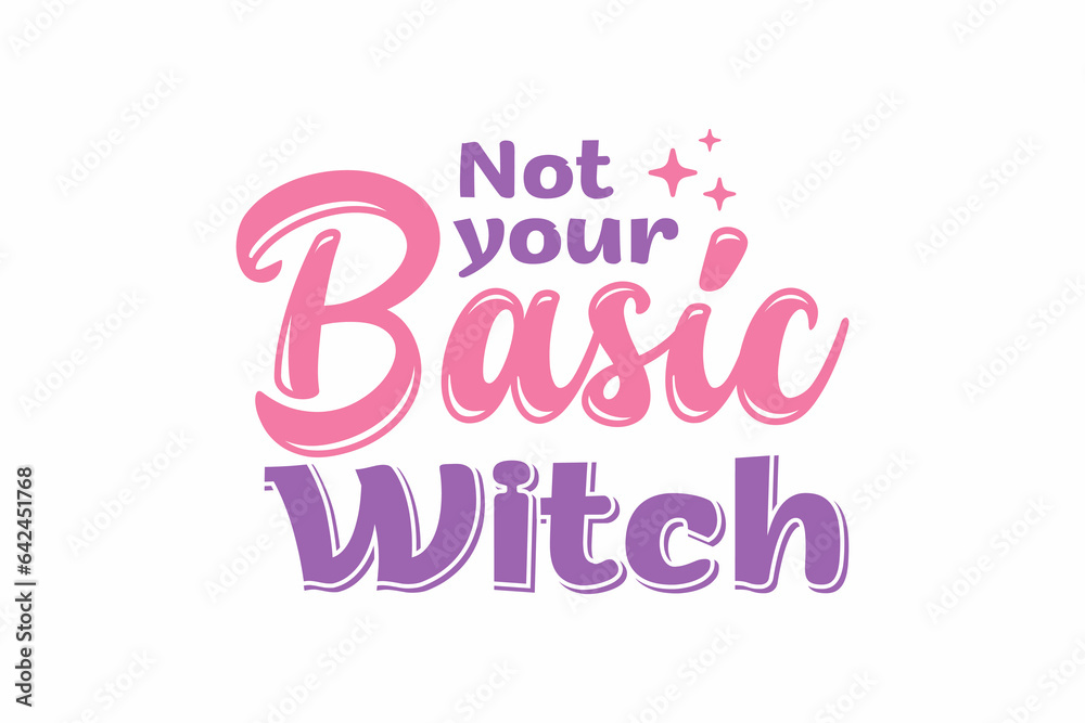 Not your Basic Witch Halloween T shirt Design