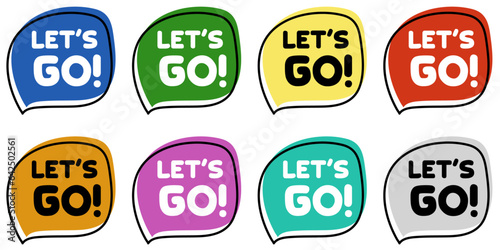 Sticker "Let's go!". Different colors of lettering that can be applied as a print. "Let's go!" Vector hand drawn speech bubble with lettering.